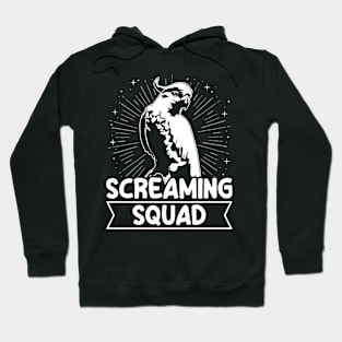 Screaming Squad Quote for a Cockatoo lover Hoodie